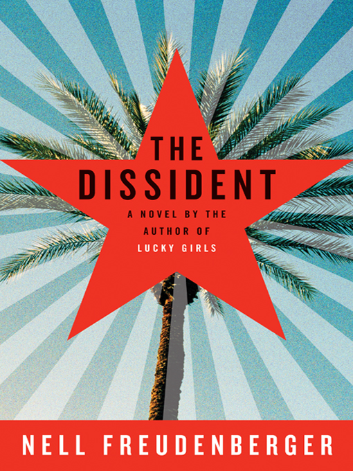 Title details for The Dissident by Nell Freudenberger - Available
